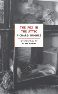 The Fox in the Attic (The Human Predicament, #1) - Richard Hughes, Hilary Mantel