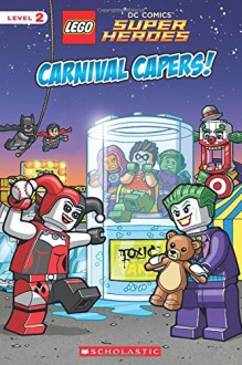 Carnival Capers! (LEGO DC Super Heroes: Reader) - Eric Esquivel, Sean Wang