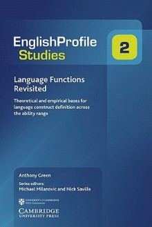 Language Functions Revisited: Theoretical and Empirical Bases for Language Construct Definition Across the Ability Range - Anthony Green, Michael Milanovic, Nick Saville