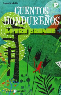 Cuentos hondureños - Various Authors, Argentina Diaz Lozano, Alejandro Carrillo Castro, Arturo Martínez Galindo