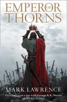 Emperor of Thorns - Mark Lawrence