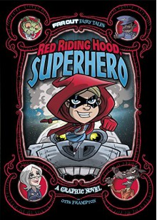 Red Riding Hood, Superhero: A Graphic Novel (Far Out Fairy Tales) - Otis Frampton, Otis Frampton