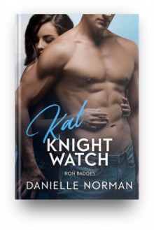 Kat: Knight Watch Badges (Iron Orchids Book 11) - Danielle Norman