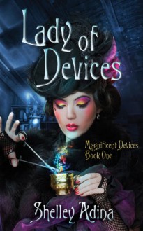 Lady of Devices by Shelley Adina