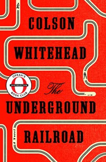 The Underground Railroad (Oprah's Book Club): A Novel - Colson Whitehead