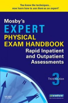 Mosby's Expert Physical Exam Handbook: Rapid Inpatient and Outpatient Assessments - C.V. Mosby Publishing Company