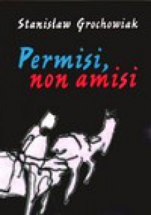 Permisi, non amisi - Stanisław Grochowiak