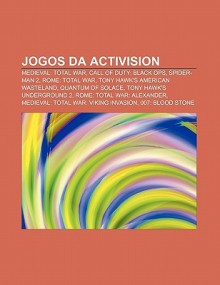 Jogos Da Activision: Medieval: Total War, Call of Duty: Black Ops, Spider-Man 2, Rome: Total War, Tony Hawk's American Wasteland - Source Wikipedia