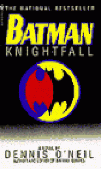 Batman: Knightfall - Dennis O'Neil