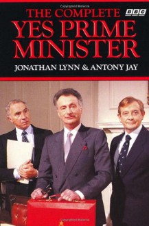 The Complete Yes Prime Minister - Jonathan Lynn,Antony Jay