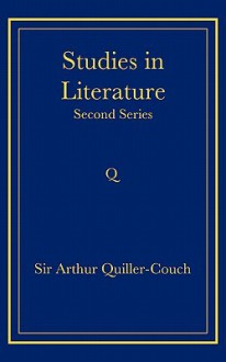 Studies in literature: Second series - Arthur Quiller-Couch