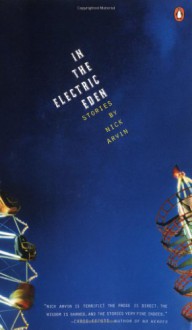 In the Electric Eden: Stories - Nick Arvin