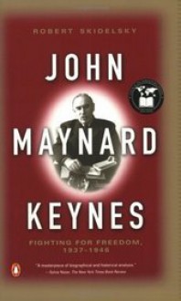 John Maynard Keynes: Volume 3: Fighting for Freedom, 1937-1946 - Robert Skidelsky