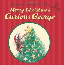 Merry Christmas, Curious George - Margret Rey, Cathy Hapka, H.A. Rey, Mary O'Keefe Young