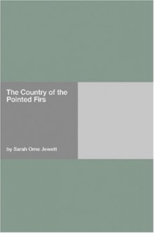 The Country of the Pointed Firs - Sarah Orne Jewett, Jewett Jewett