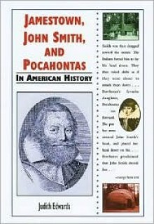 Jamestown, John Smith, and Pocahontas in American History - Judith Edwards