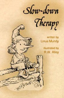 Slow-Down Therapy (Elf Self Help) - Linus Mundy, R.W. Alley