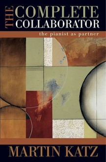 The Complete Collaborator: The Pianist as Partner - Yehuda Katz