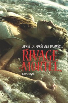 Rivage mortel (French Edition) - Carrie Ryan