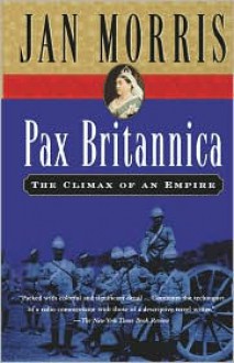 Pax Britannica: Climax of an Empire - Jan Morris