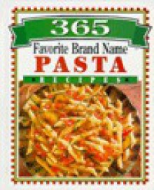 365 Favorite Brand Name Pasta Recipes - Publications International Ltd.