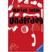 Underdog - Markus Zusak, Alexandra Ernst
