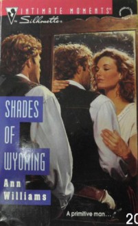 Shades Of Wyoming (Silhouette Intimate Moments #468) - Ann Williams