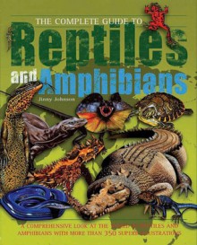 The Complete Guide to Reptiles and Amphibians - Jinny Johnson