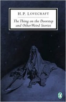 The Thing on the Doorstep and Other Weird Stories - H.P. Lovecraft, S.T. Joshi