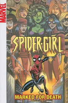 Spider-Girl - Volume 11: Marked for Death - Tom DeFalco, Ron Frenz