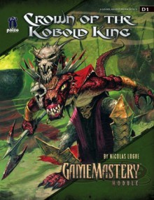 GameMastery Module D1: Crown of the Kobold King - Nicolas Logue