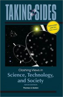 Taking Sides: Clashing Views in Science, Technology, and Society - Thomas A. Easton