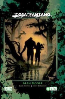 La cosa del pantano de Alan Moore Nº 03 de 03 (Swamp Thing de Alan Moore, #3) - Alan Moore,John Totleben,Rick Veitch,Alfredo Alcala