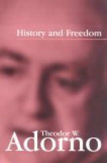 History and Freedom: Lectures 1964-1965 - Theodor W. Adorno, Rolf Tiedemann, Rodney Livingstone