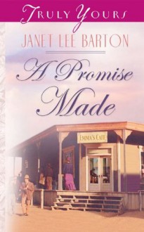 A Promise Made (Truly Yours Digital Editions) - Janet Lee Barton