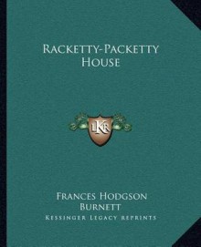 Racketty-Packetty House - Frances Hodgson Burnett