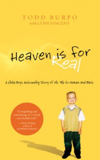 Heaven is For Real: A Little Boy's Astounding Story of His Trip to Heaven and Back (Christian Large Print Originals) - Todd Burpo