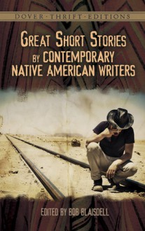 Great Short Stories by Contemporary Native American Writers - Bob Blaisdell