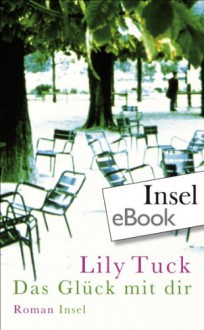 Das Glück mit dir - Lily Tuck