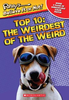 Top 10: The Weirdest of the Weird (Ripley's Believe It or Not!) - Mary Packard, Mary Packard, Ron Zalme