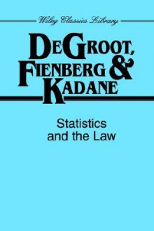 Statistics and the Law - Morris H. DeGroot, Stephen E. Fienberg