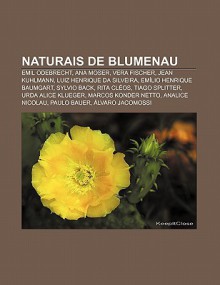 Naturais de Blumenau: Emil Odebrecht, Ana Moser, Vera Fischer, Jean Kuhlmann, Luiz Henrique Da Silveira, Em Lio Henrique Baumgart, Sylvio Ba - Source Wikipedia