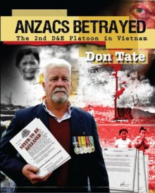 Anzacs Betrayed The Story of the 2nd D&E Platoon (Vietnam War Series) - Don Tate