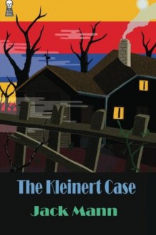 The Kleinert Case - Jack Mann, Fender Tucker, Gavin L. O'Keefe