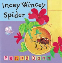 Incey Wincey Spider (Toddler Books) - Penny Dann