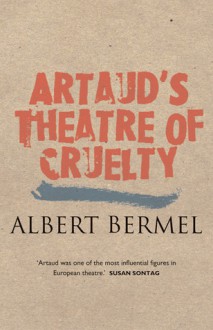 Artaud's Theatre of Cruelty - Albert Bermel