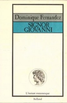 Signor Giovanni - Dominique Fernandez