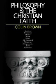 Philosophy & the Christian Faith - Colin Brown