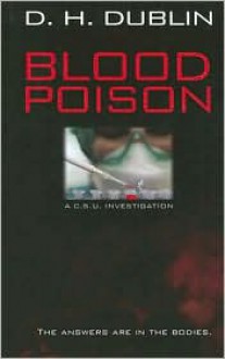 Blood Poison: A C.S.U. Investigation - D.H. Dublin