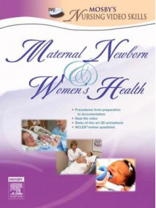 Mosby's Maternal-Newborn & Women's Health Nursing Video Skills - C.V. Mosby Publishing Company